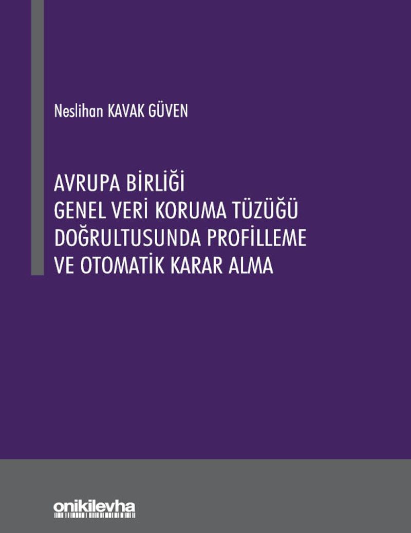 Avrupa Birliği Genel Veri Koruma Tüzüğü Doğrultusunda Profilleme ve Otomatik Karar Alma