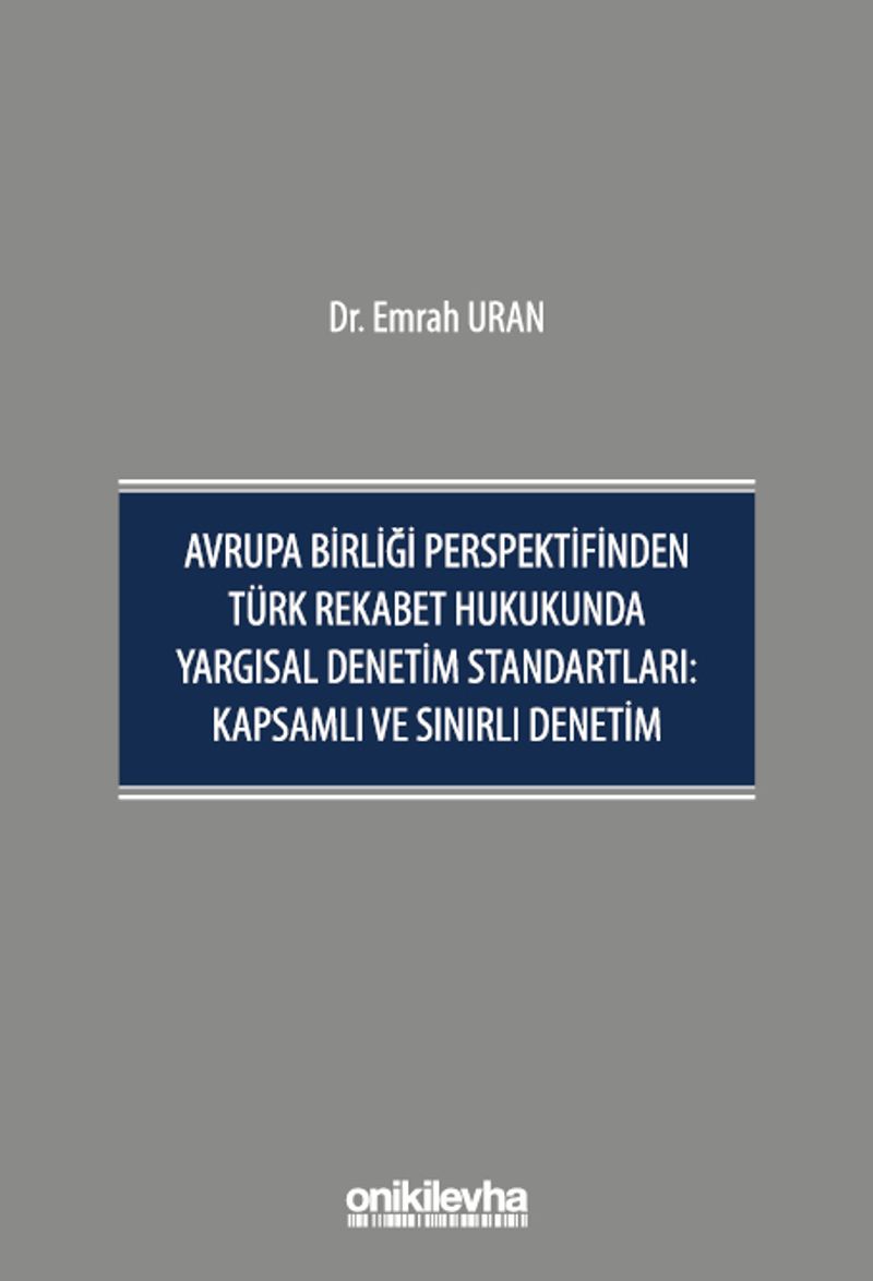 Avrupa Birliği Perspektifinden Türk Rekabet Hukukunda Yargısal Denetim Standartları: Kapsamlı ve Sınırlı Denetim