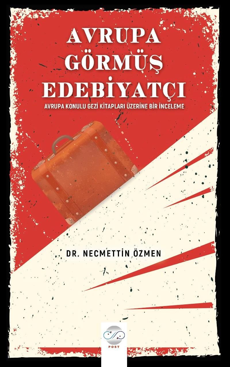 Avrupa Görmüş Edebiyatçı  Avrupa Konulu Gezi Kitapları Üzerine Bir İnceleme