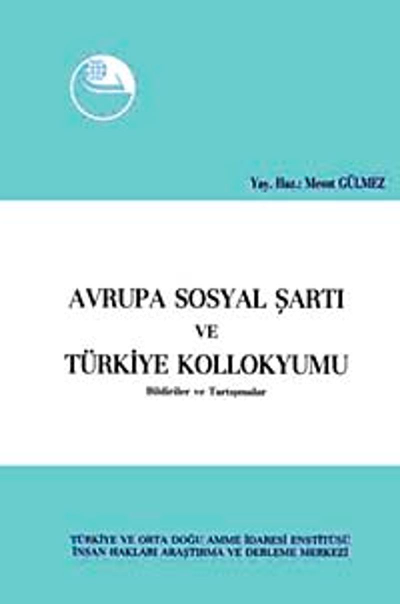 Avrupa Sosyal Şartı ve Türkiye Kollokyumu  Bildiriler ve Tartışmalar