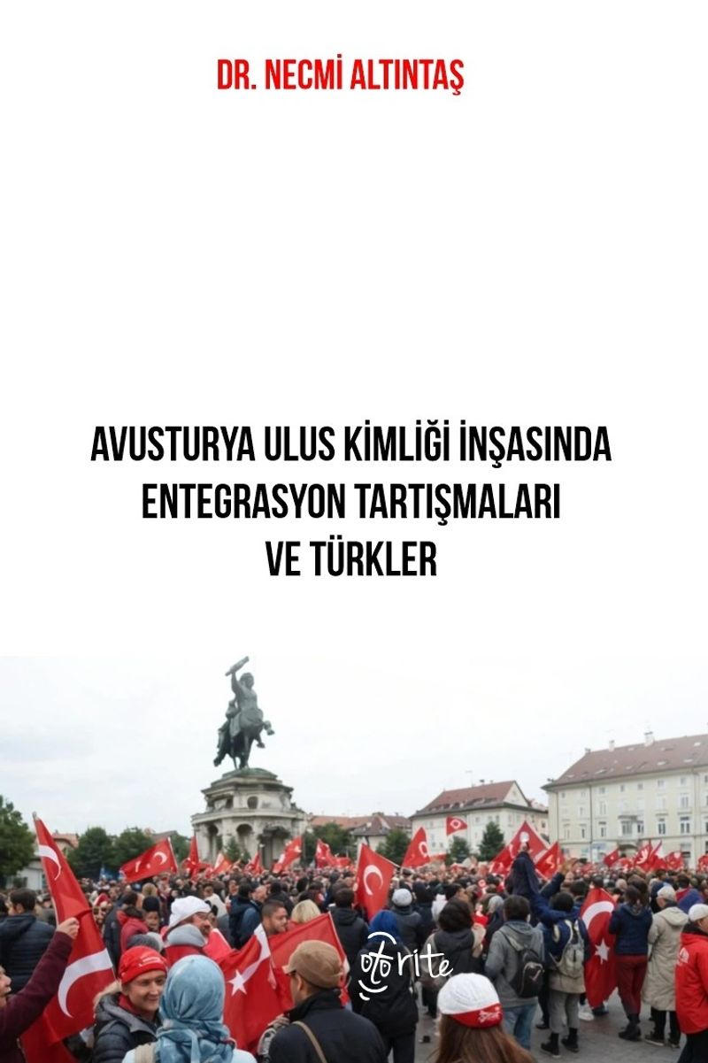 Avusturya Ulus Kimliği İnşasında Entegrasyon Tartışmaları ve Türkler