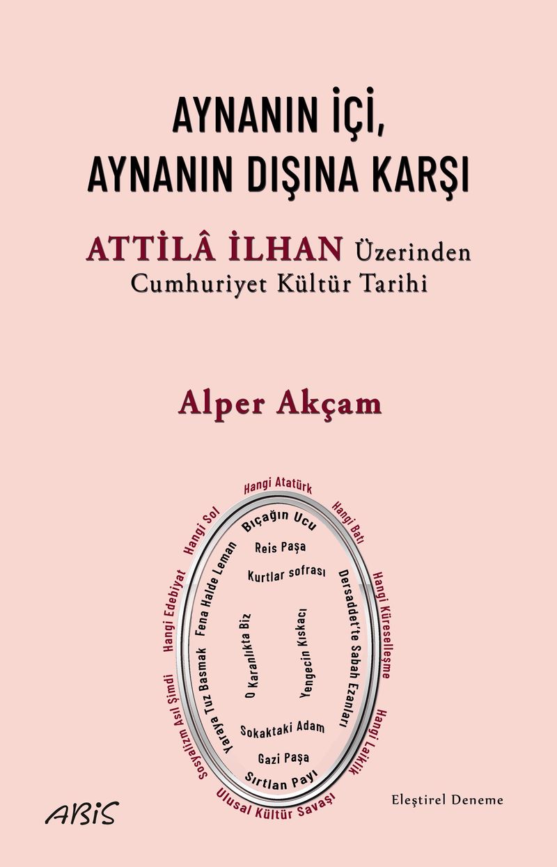 Aynanın İçi, Aynanın Dışına Karşı  Attila İlhan Üzerinden Cumhuriyet Kültür Tarihi