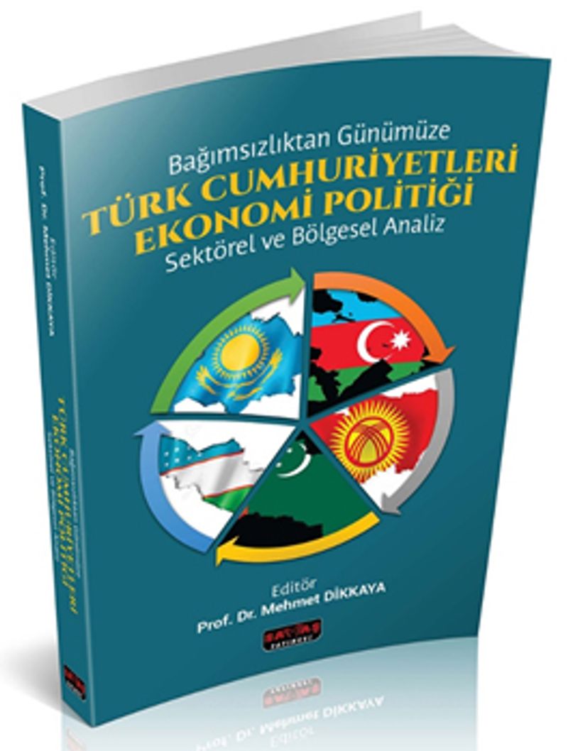 Bağımsızlıktan Günümüze Türk Cumhuriyetleri Ekonomi Politiği  Sektörel ve Bölgesel Analiz