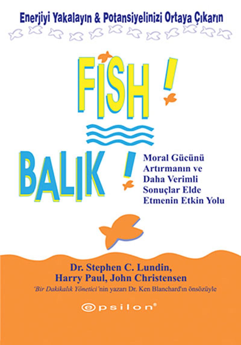 Balık! Enerjiyi Yakalayın  Potansiyelinizi Ortaya Çıkarın (Karton Kapak)
