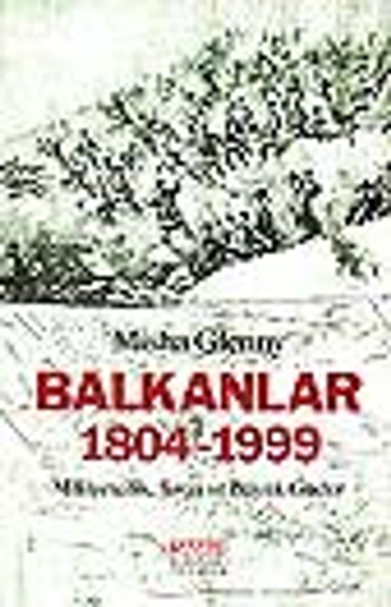 Balkanlar 1804-1999Milliyetçilik, Savaş ve Büyük Güçler