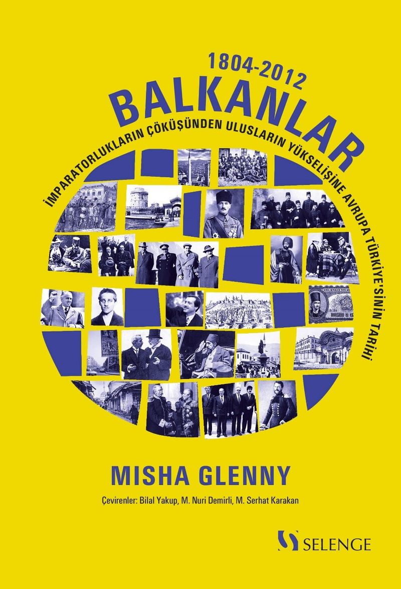 Balkanlar 1804-2012  İmparatorlukların Çöküşünden Ulusların Yükselişine Avrupa Türkiye'sinin Tarihi