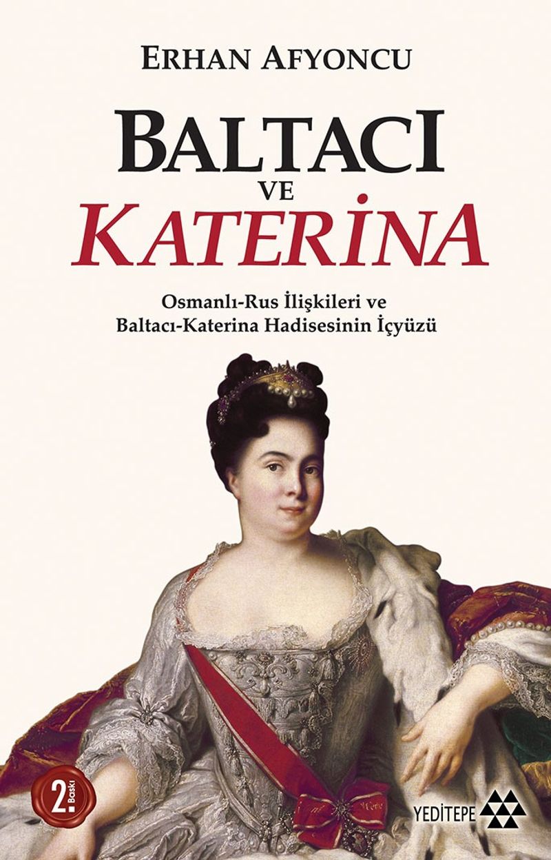 Baltacı ve Katerina Osmanlı-Rus İlişkileri ve Baltacı Katerina Hadisesinin İç Yüzü