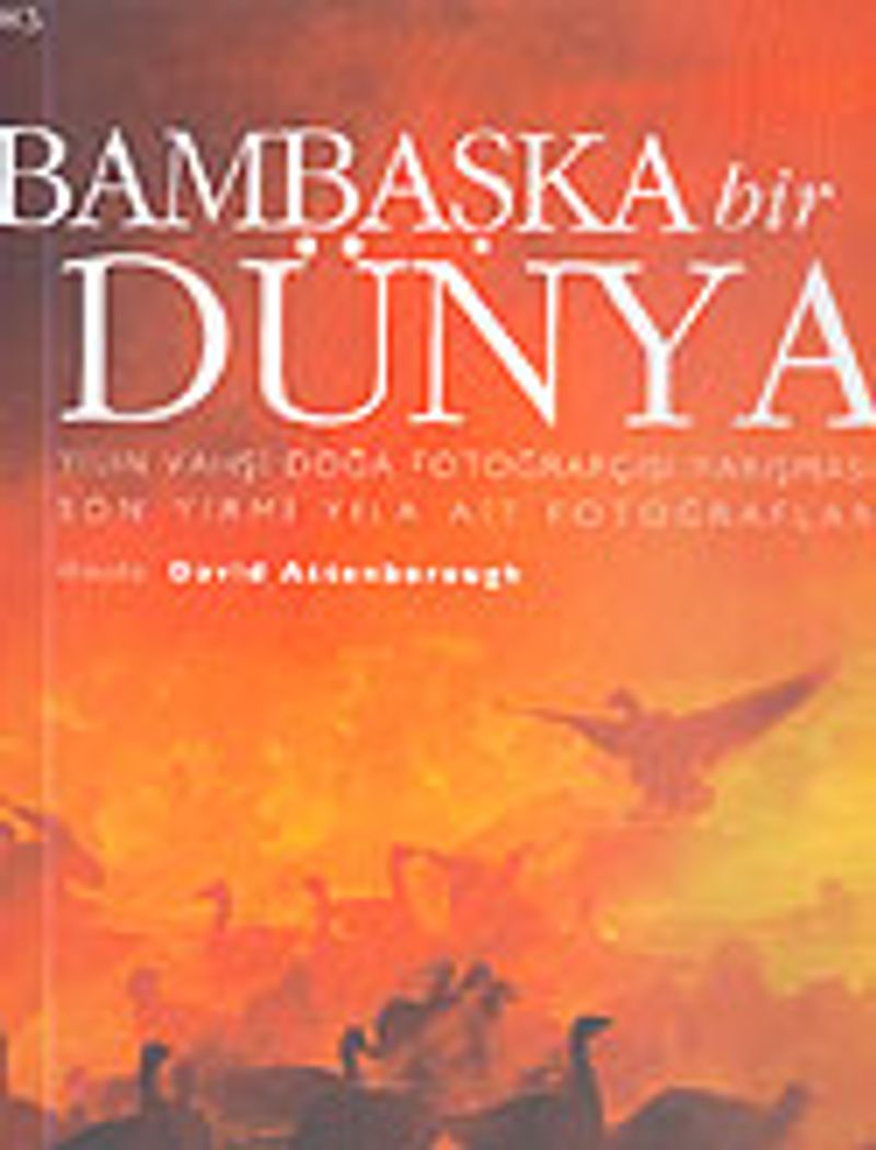 Bambaşka Bir Dünya/Yılın Vahşi Doğa Fotoğrafçısı Yarışması Son Yirmi Yıla Ait Fotoğraflar