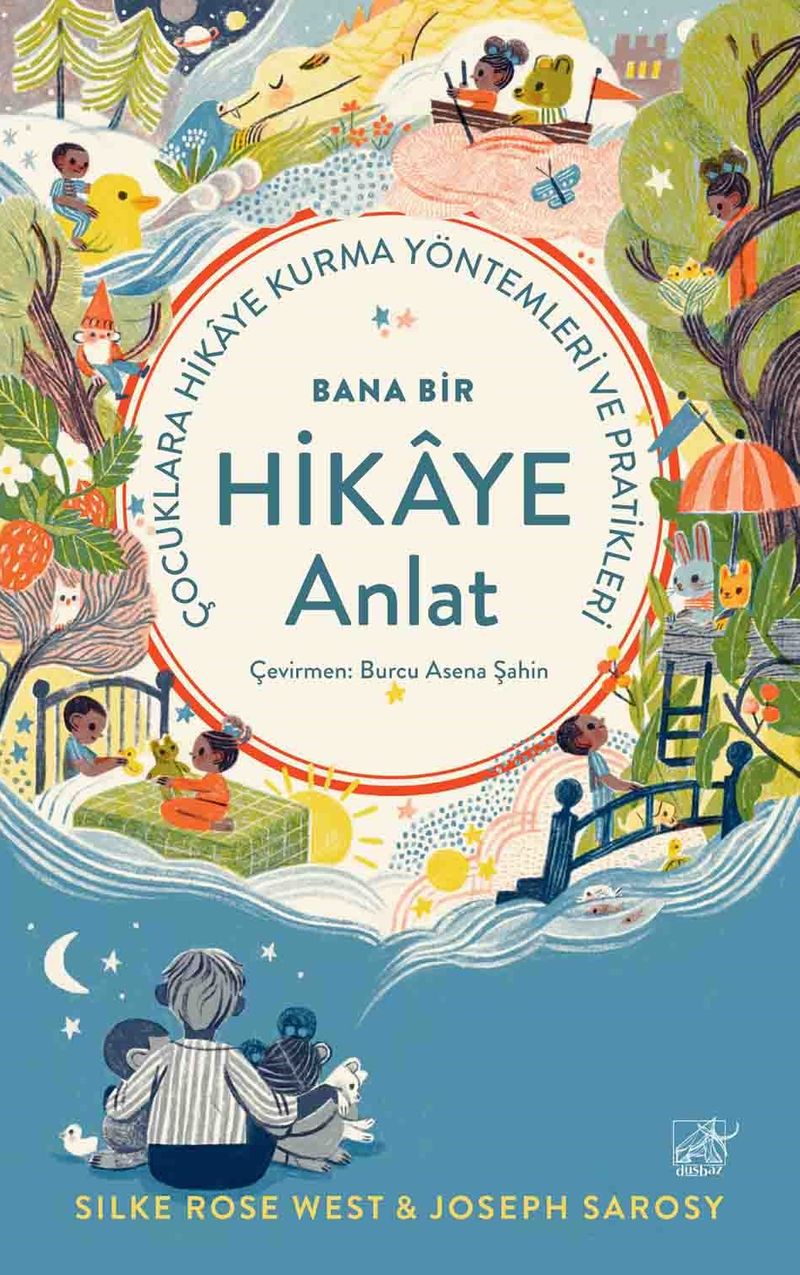 Bana Bir Hikaye Anlat Çocuklara Hikaye Kurma Yöntemleri ve Pratikleri