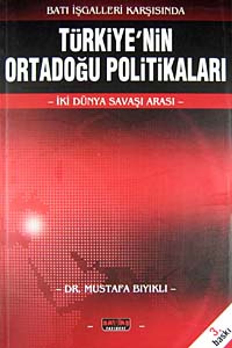 Batı İşgalleri Karşısında Türkiye'nin  Ortadoğu Politikaları  İki Dünya Savaşı Arası