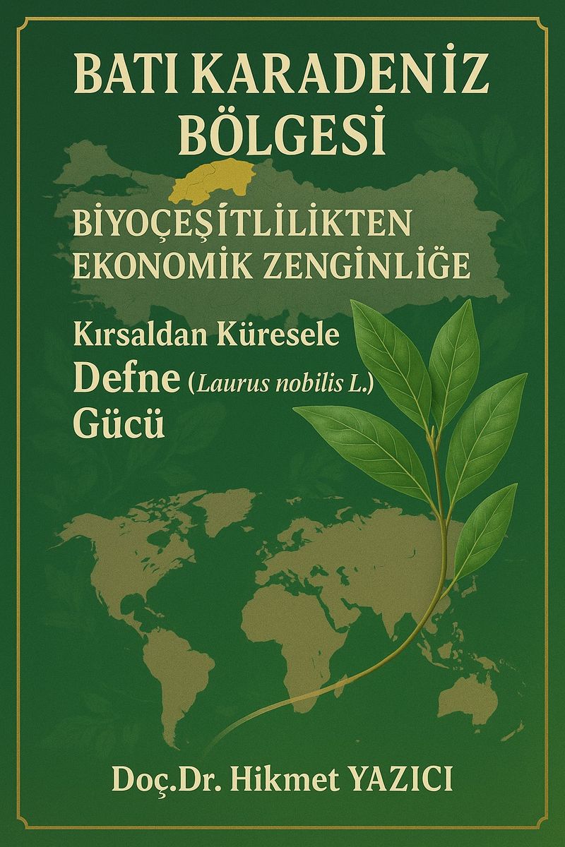 Batı Karadeniz Bölgesi Biyoçeşitlilikten Ekonomik Zenginliğe Kırsaldan Küresele Defne (Laurus nobilis L.) Gücü