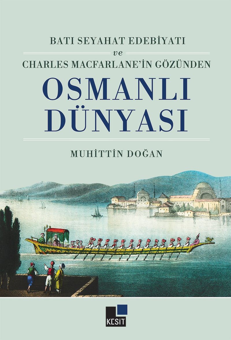 Batı Seyahat Edebiyatı ve Charles Mecfarlane'in Gözünden Osmanlı Dünyası