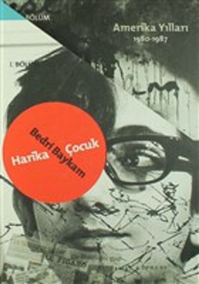 Bedri Baykam Seti (2 Kitap) Harika Çocuk - Türkiye ve Paris Yılları 1957 1980 / Sonsuz Okyanus - Amerika Yılları 1980 - 1987