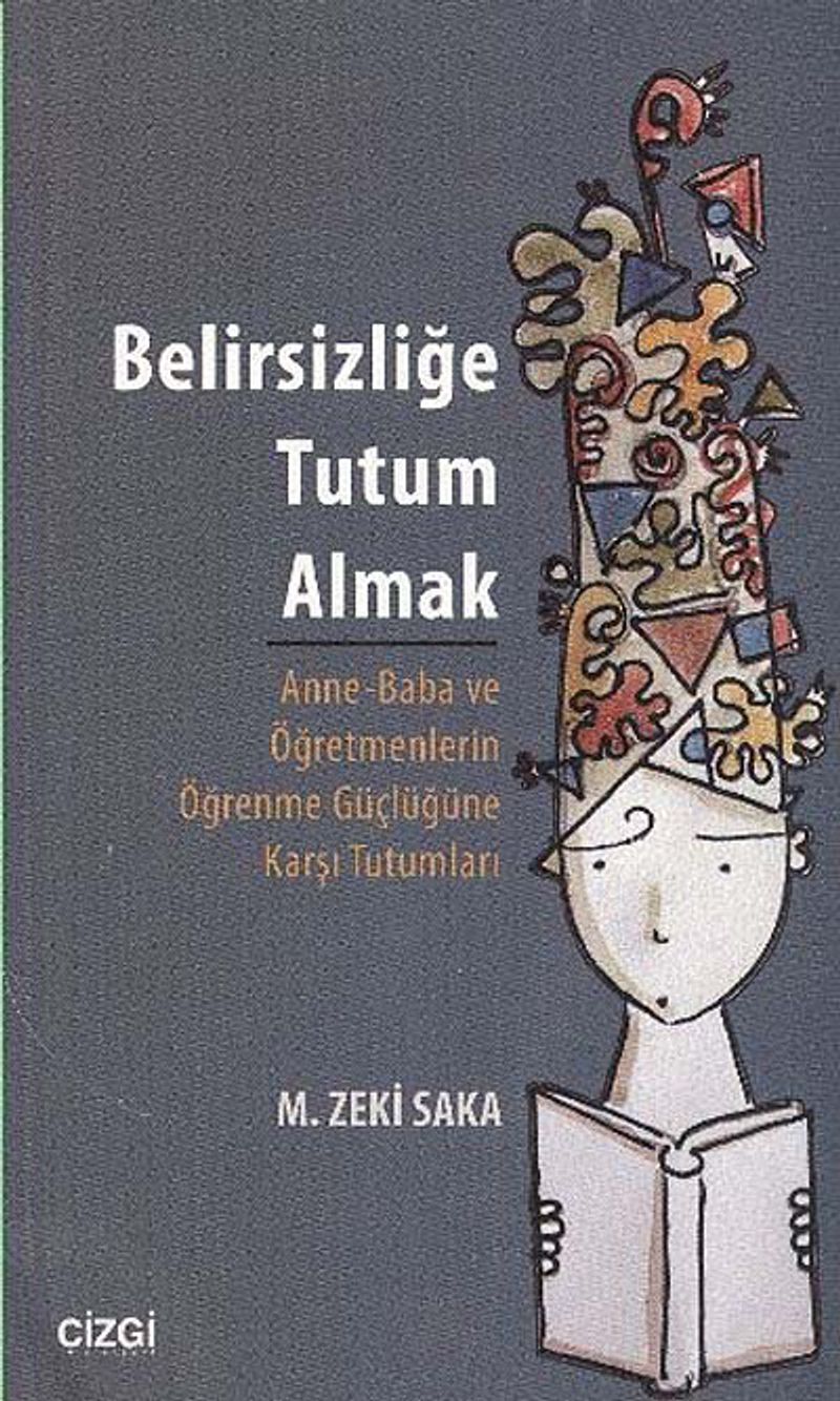 Belirsizliğe Tutum Almak Anne-Baba ve Öğretmenlerin Öğrenme Güçlüğüne Karşı Tutumları