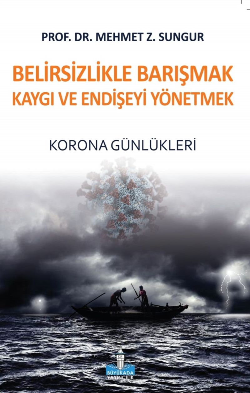 Belirsizlikle Barışmak Kaygı ve Endişeyi Yönetmek Korona Günlükleri