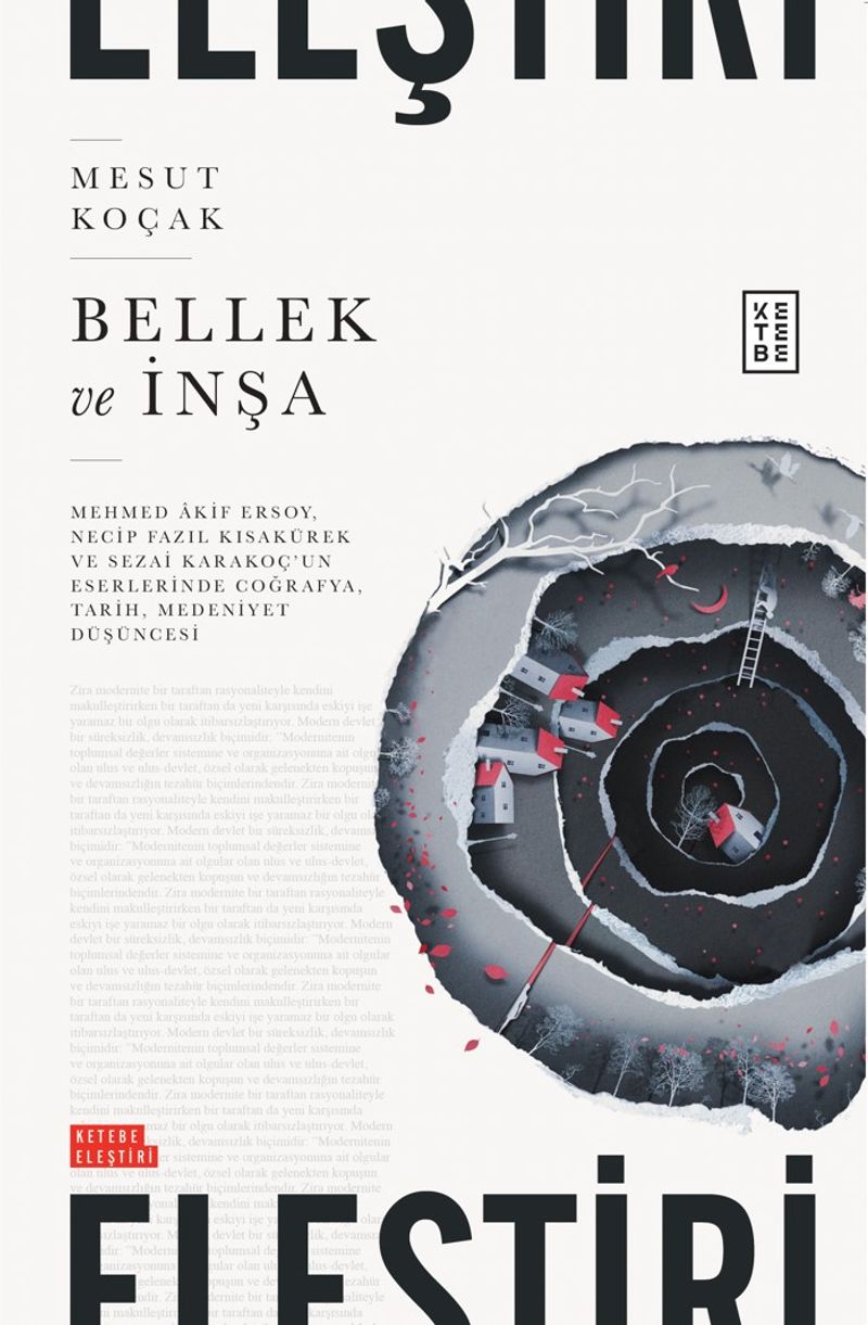 Bellek ve İnşa  Mehmed Âkif Ersoy, Necip Fazıl Kısakürek ve Sezai Karakoç'un Eserlerinde Coğrafya, Tarih, Medeniyet Düşüncesi