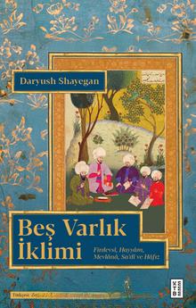 Beş Varlık İklimi / Firdevsi, Hayyam, Mevlana, Sa’di ve Hafız