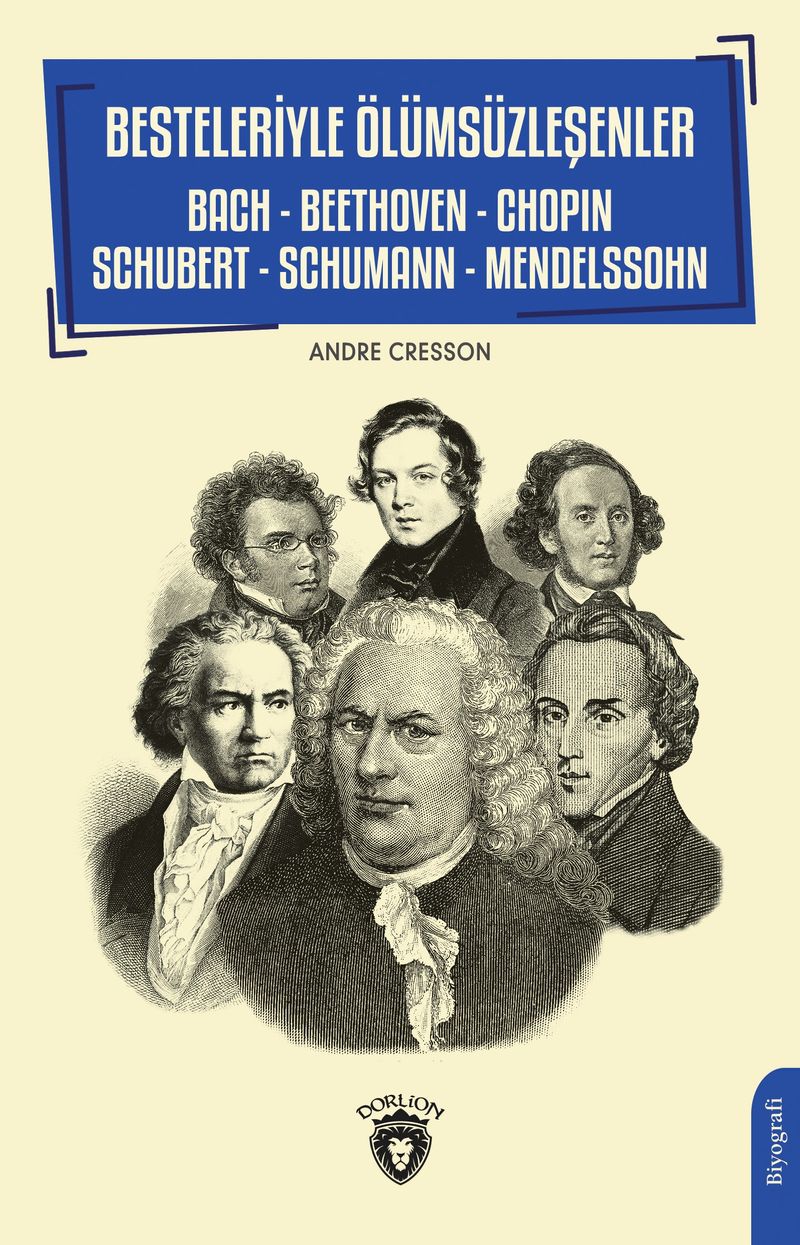Besteleriyle Ölümsüzleşenler  Bach - Beethoven - Chopin - Schubert - Schumann - Mendelssohn