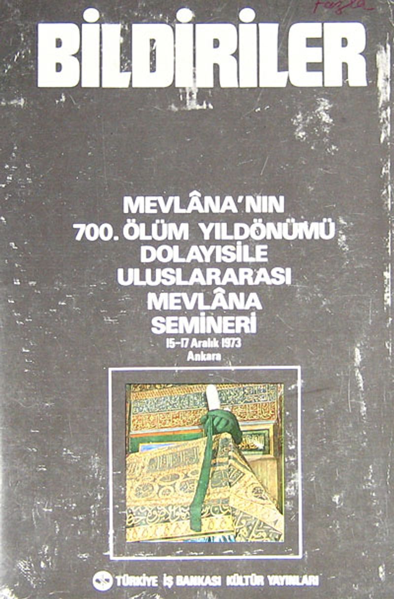 Bildiriler (5-G-22)  Mevlana'nın 700. Ölüm Yıldönümü Dolayısı ile Uluslararası Mevlana Semineri (15-17 Aralık 1973)