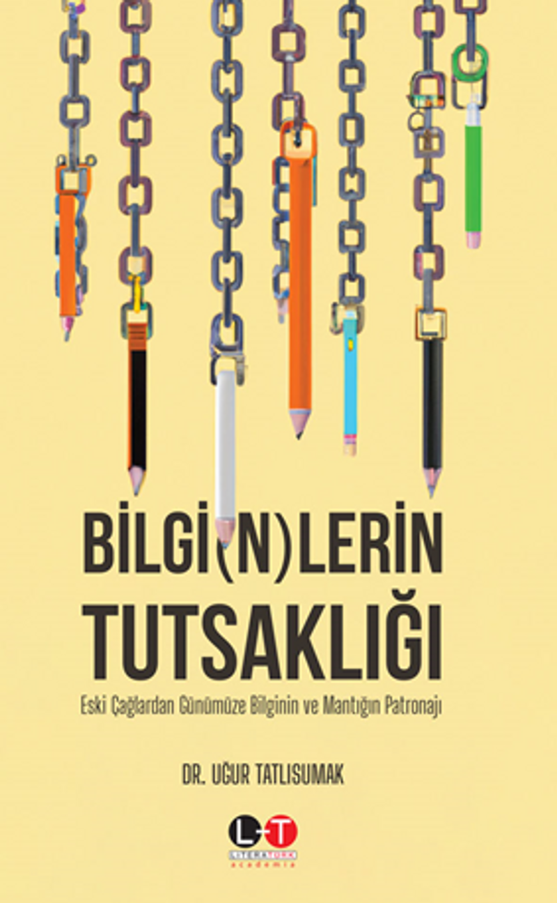 Bilginlerin Tutsaklığı Eski Çağlardan Günümüze Bilginin Ve Mantığın Patronajı