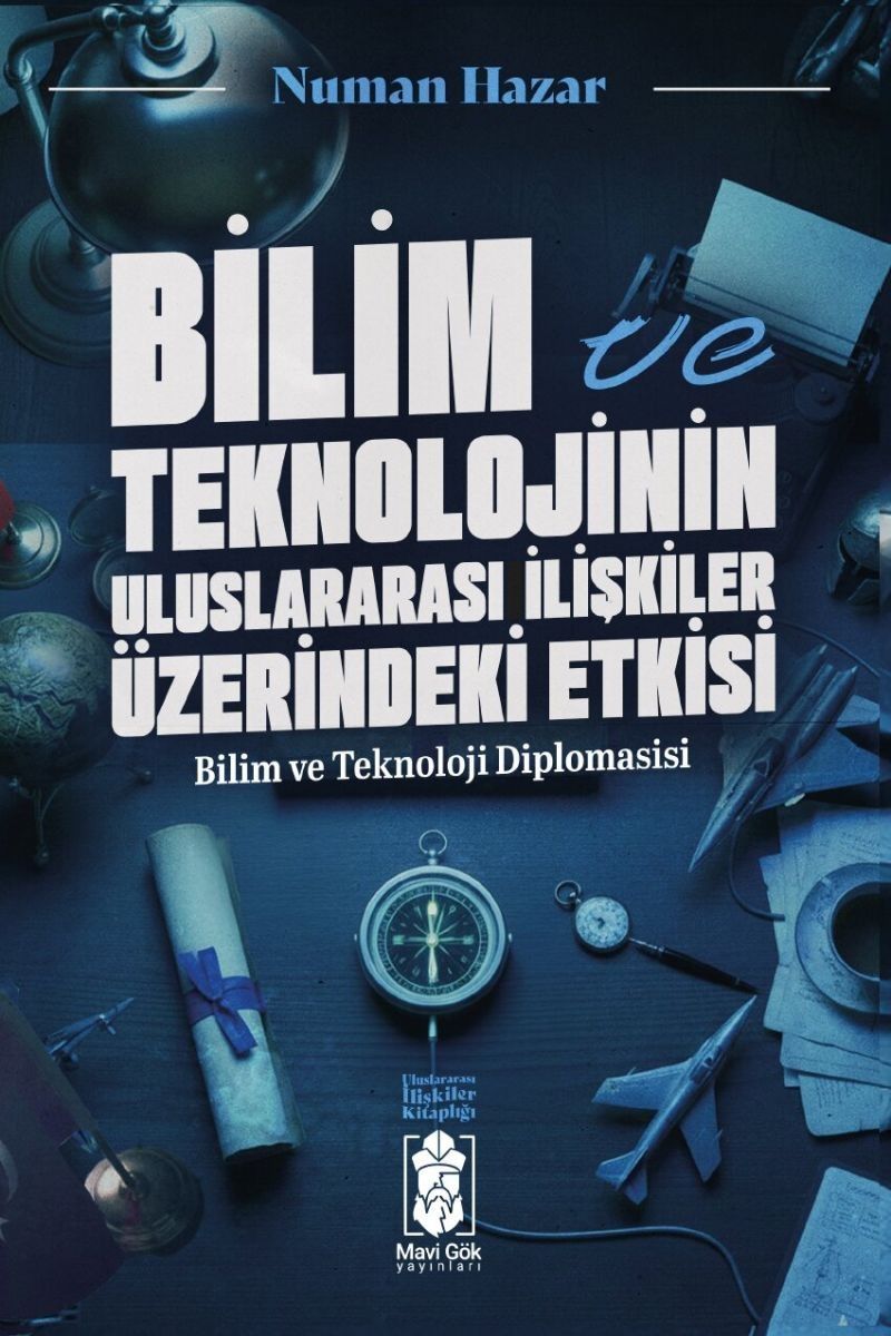 Bilim ve Teknolojinin Uluslararası İlişkilere Etkileri Bilim ve Teknoloji Diplomasisi