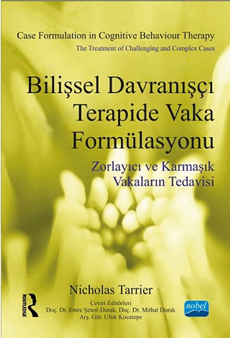 Bilişsel Davranışçı Terapide Vaka Formülasyonu  Zorlayıcı ve Karmaşık Vakaların Tedavisi