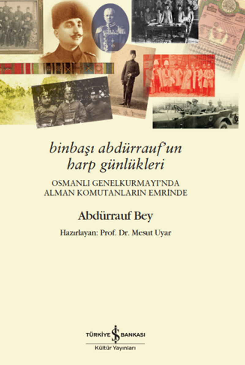 Binbaşı Abdürrauf'un Harp Günlükleri – Osmanlı Genelkurmayı'nda Alman Komutanların Emrinde / 40-B-23