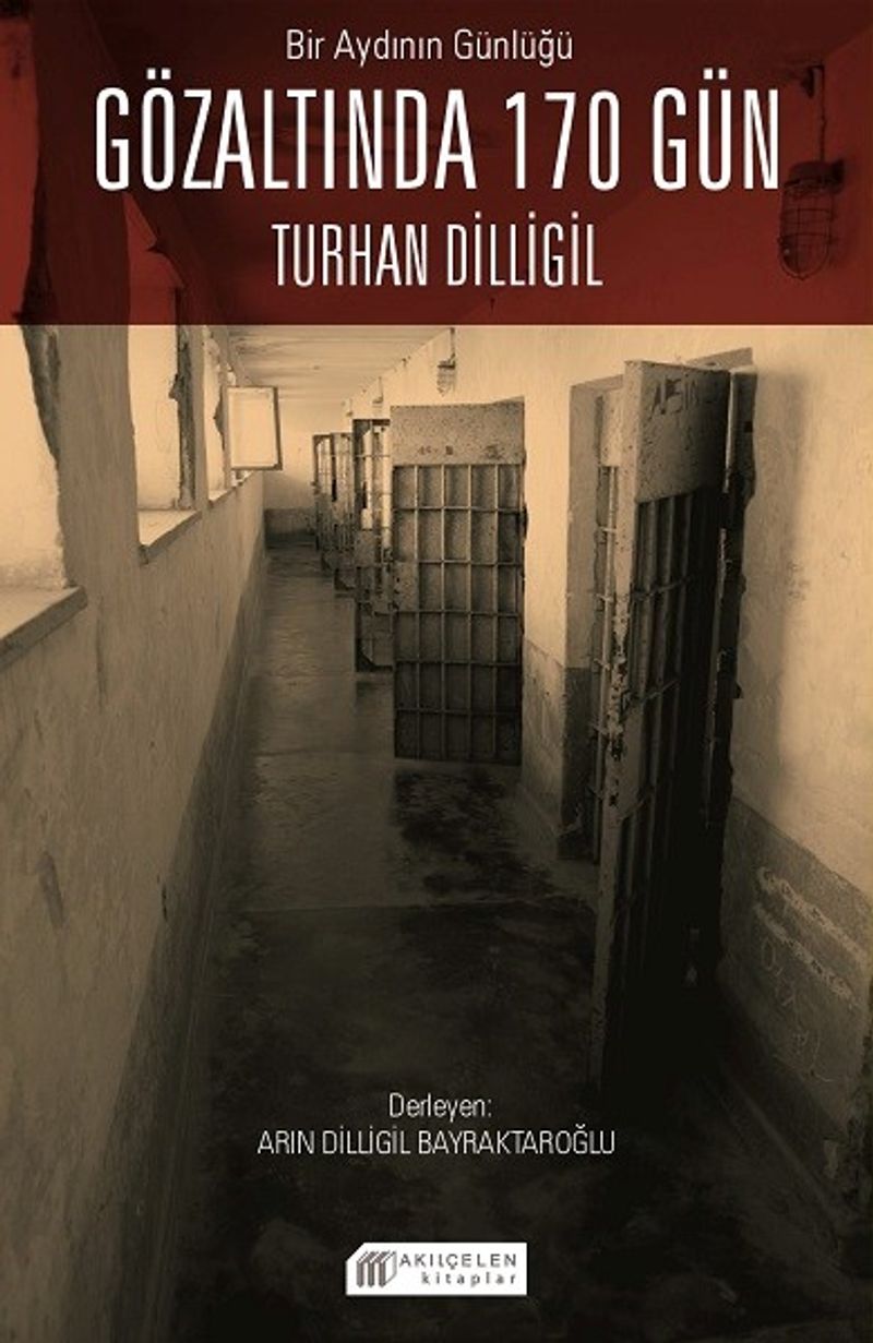 Bir Aydının Günlüğü: Gözaltında 170 Gün  Turhan Dilligil
