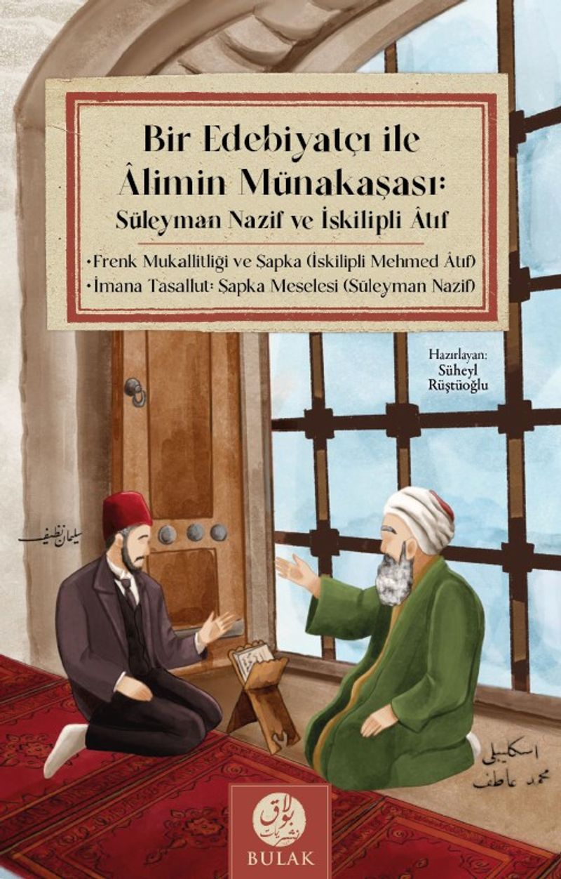 Bir Edebiyatçı ile Alimin Münakaşası: Süleyman Nazif ve İskilipli Atıf (Osmanlıca Asıllarıyla Beraber)