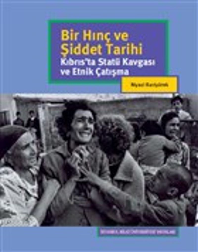 Bir Hınç ve Şiddet Tarihi  Kıbrıs'ta Statü Kavgası ve Etnik Çatışma