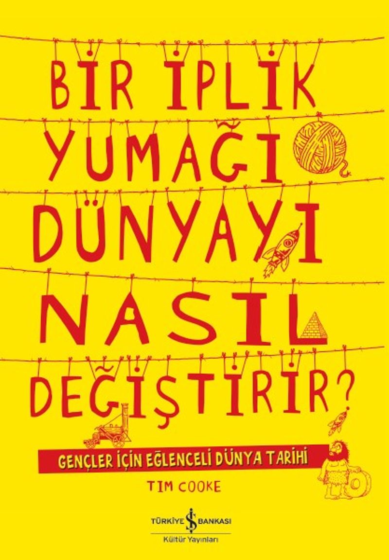 Bir İplik Yumağı Dünyayı Nasıl Değiştirir? Gençler için Eğlenceli Dünya Tarihi