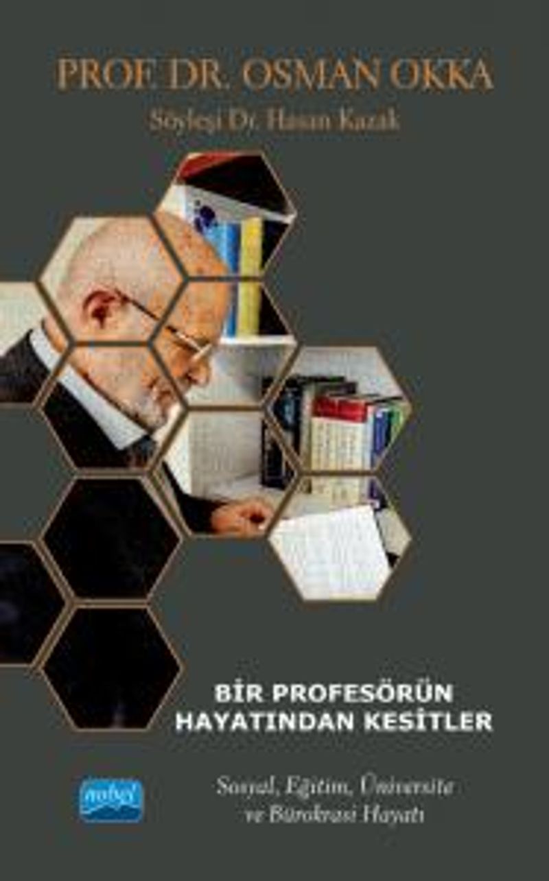 Bir Profesörün Hayatından Kesitler  Prof. Dr. Osman Okka Sosyal, Eğitim, Üniversite ve Bürokrasi Hayatı