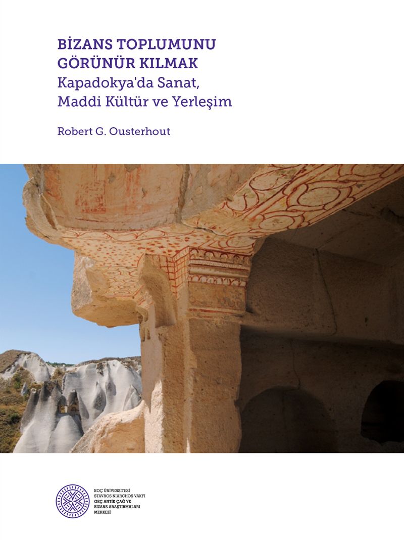 Bizans Toplumunu Görünür Kılmak  Kapadokya'da Sanat, Maddi Kültür ve Yerleşim