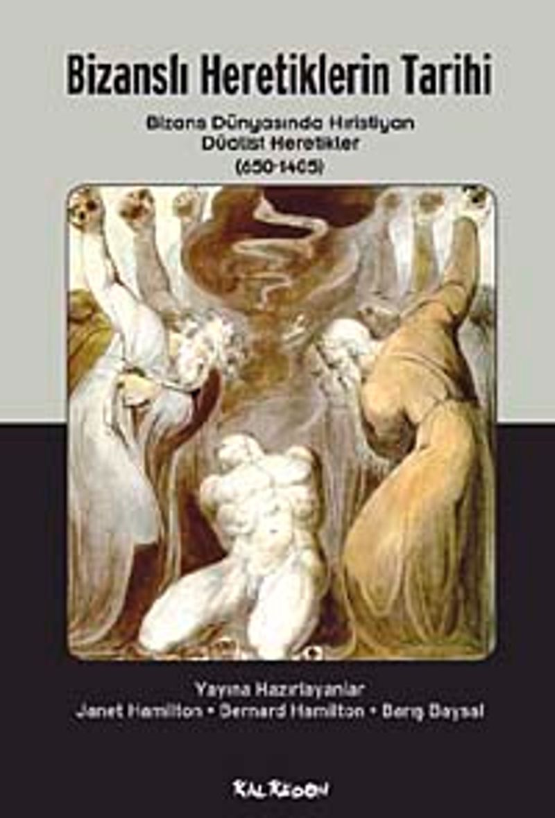 Bizanslı Heretiklerin Tarihi  Bizans Dünyasında Hıristiyan Düalist Heretikler (650-1405)