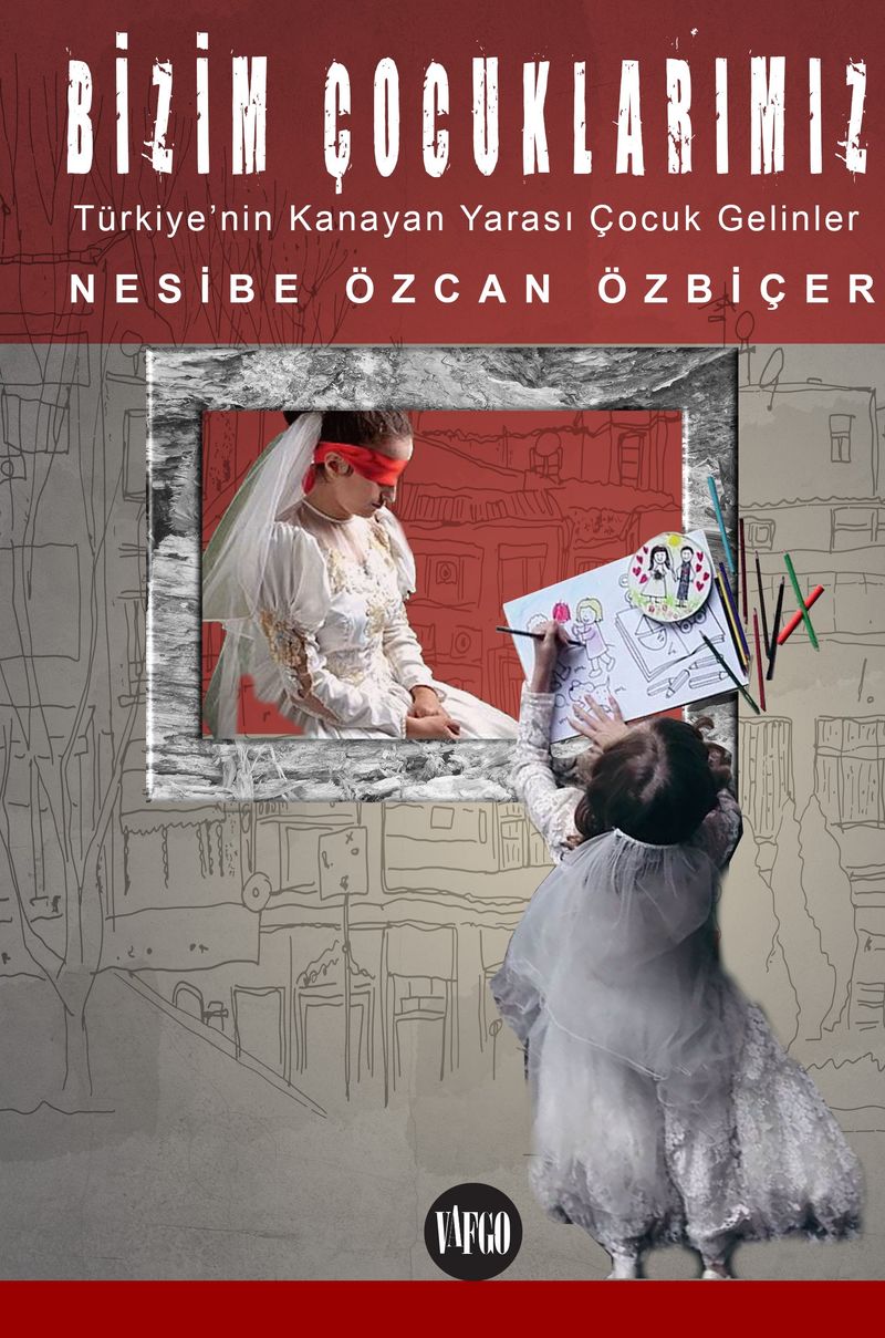 Bizim Çocuklarımız  Türkiye'nin Kanayan Yarası Çocuk Gelinlerimiz
