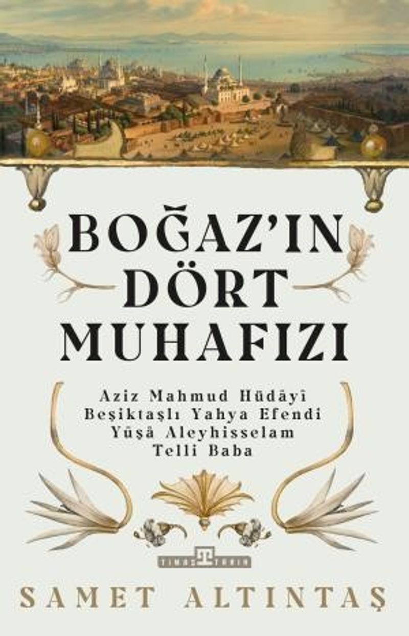 Boğazın Dört Muhafızı  Aziz Mahmud Hüdayi, Beşiktaşlı Yahya Efendi, Yûşa Aleyhisselam, Telli Baba