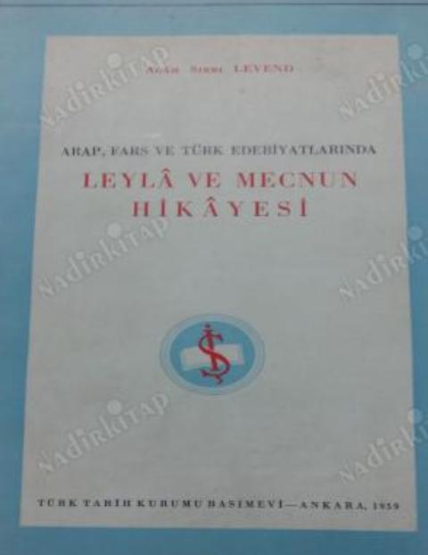 Arap, Fars ve Türk edebiyatlarında Leylâ ve Mecnun hikâyesi