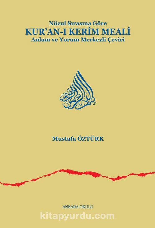 Nüzul Sırasına Göre Kuran-ı Kerim Meali Anlam ve Yorum Merkezli Çeviri