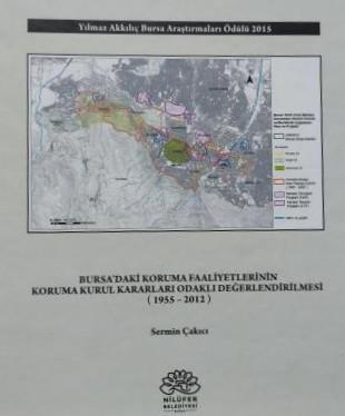 Bursa'daki Koruma Faaliyetlerinin Koruma Kurul Kararları Odaklı Değerlendirilmesi - 1955 2012