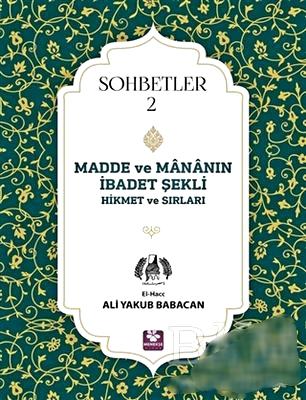 Madde ve Mananın İbadet Şekli Hikmet ve Sırları