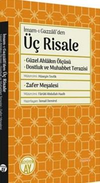 İmam-ı Gazzalî’den Üç Risale Güzel Ahlakın Ölçüsü - Dostluk ve Muhabbet Terazisi - Zafer Meşalesi
