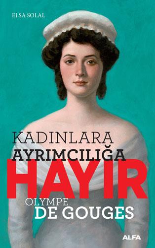 Olympe de Gouges - Kadınlara Ayrımcılığa Hayır