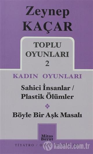 Toplu Oyunları 2 - Kadın Oyunları / Sahici İnsanlar - Plastik Ölümler - Böyle Bir Aşk Masalı
