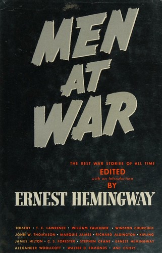 Men at War The Best War Stories of All Times ( Includes 82 Great War Stories of All Time  by Ernest Heminway, Tolstoy, Winston Churchill, ETC )  New Complete Edition RARE