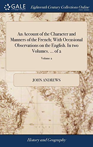 An Account of the Character and Manners of the French; With Occasional Observations on the English. In two Volumes. ... of 2; Volume 2
