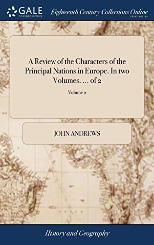 A Review of the Characters of the Principal Nations in Europe. In two Volumes. ... of 2; Volume 2