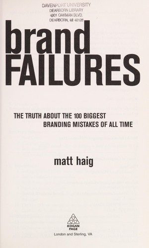 BRAND FAILURES: THE TRUTH ABOUT THE 100 BIGGEST BRANDING MISTAKES OF ALL TIME.