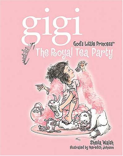 The Royal Tea Party: Gigi God's Little Princess