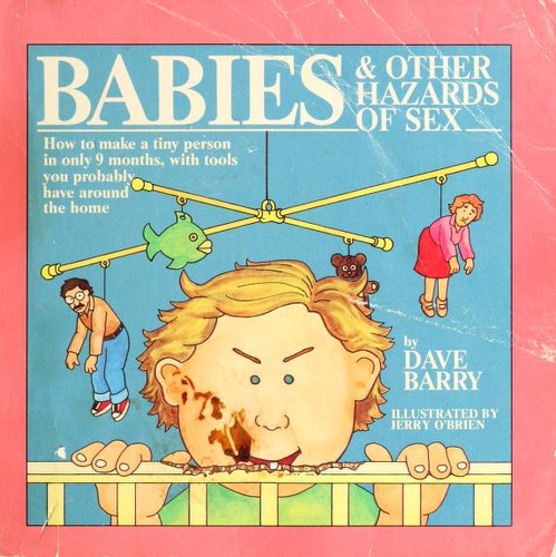 BABIES AND OTHER HAZARDS OF SEX