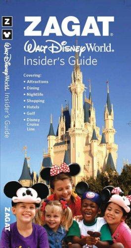 Zagat Walt Disney World Insider's Guide (Zagat Survey: Walt Disney World Insider's Guide) (Zagat Walt Disney World Insider's Guide)